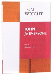 John For Everyone: Part 1 Chapters 1-10 (New Testament For Everyone Series) John For Everyone: Part 1 Chapters 1-10 (New Testament For Everyone Series)
