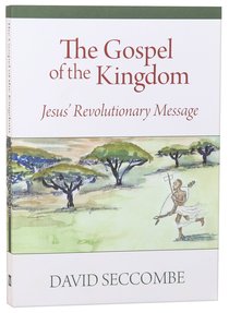 The Gospel of the Kingdom: Jesus Revolutionary Message The Gospel of the Kingdom: Jesus Revolutionary Message