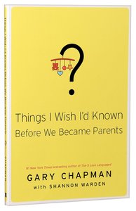 Things I Wish Id Known Before We Became Parents Things I Wish Id Known Before We Became Parents