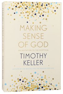 Making Sense of God: An Invitation to the Sceptical Making Sense of God: An Invitation to the Sceptical