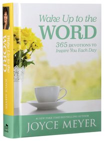 Wake Up to the Word:365 Devotions to Inspire You Each Day Wake Up to the Word:365 Devotions to Inspire You Each Day