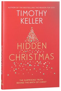 Hidden Christmas: The Surprising Truth Behind the Birth of Christ Hidden Christmas: The Surprising Truth Behind the Birth of Christ