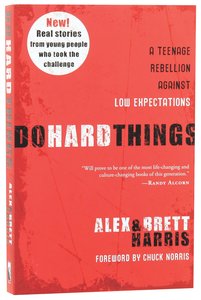 Do Hard Things: A Teenage Rebellion Against Low Expectations Do Hard Things: A Teenage Rebellion Against Low Expectations