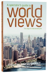 A Spectators Guide to World Views (3rd Edition) A Spectators Guide to World Views (3rd Edition)