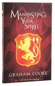 Manifesting Your Spirit (#02 in The Way Of The Warrior Series) Manifesting Your Spirit (#02 in The Way Of The Warrior Series)