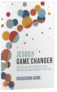 Jesus the Game Changer (Discussion Guide) Paperback