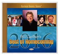 Bill Gaithers Best of Homecoming 2016 (Gaither Gospel Series) Bill Gaithers Best of Homecoming 2016 (Gaither Gospel Series)