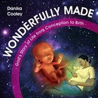 Wonderfully Made: God's Story of Life From Conception to Birth Hardback