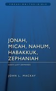 Jonah Micah Nahum Habbakkuk Zephaniah (Focus On The Bible Commentary Series) Paperback