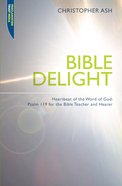 Bible Delight: Heartbeat of the Word of God (Proclamation Trust's "Preaching The Bible" Series) Paperback