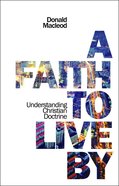 A Faith to Live By: Understanding Christian Doctrine Pb Large Format
