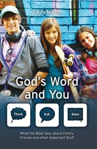 Gods Word and You - What the Bible Says About Family Friends and Other Important Stuff (Think, Ask - Bible! Series) Gods Word and You - What the Bible Says About Family Friends and Other Important Stuff (Think, Ask - Bible! Series)