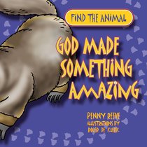 Find the Animal: God Made Something Amazing (Platypus) (Find The Animals Series) Find the Animal: God Made Something Amazing (Platypus) (Find The Animals Series)