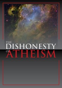 The Dishonesty of Atheism The Dishonesty of Atheism