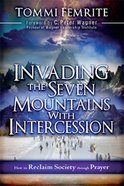 Invading the Seven Mountains With Intercession Paperback