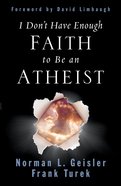 I Don't Have Enough Faith to Be An Atheist Paperback