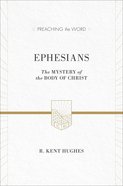 Ephesians - the Mystery of the Body of Christ (ESV Edition) (Preaching The Word Series) Hardback