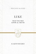Luke - That You May Know the Truth (Volume 2) (Preaching The Word Series) Hardback
