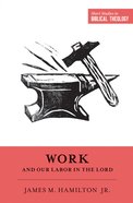 Work and Our Labor in the Lord (Short Studies In Biblical Theology Series) Paperback
