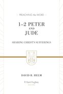 1&2 Peter and Jude - Sharing Christ's Sufferings (Preaching The Word Series) Hardback