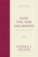 The God the Son Incarnate: Doctrine of Christ (Foundations Of Evangelical Theology Series) Hardback
