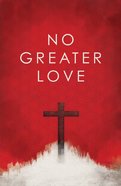 No Greater Love ESV (25 Pack) Booklet