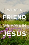 What a Friend We Have in Jesus ESV (25 Pack) Booklet