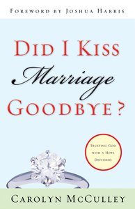 Did I Kiss Marriage Goodbye? Did I Kiss Marriage Goodbye?