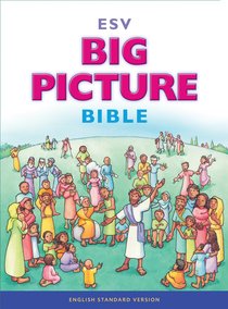 ESV Big Picture Bible (Black Letter Edition) ESV Big Picture Bible (Black Letter Edition)