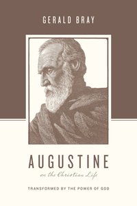 Augustine on the Christian Life - Transformed By the Power of God (Theologians On The Christian Life Series) Augustine on the Christian Life - Transformed By the Power of God (Theologians On The Christian Life Series)