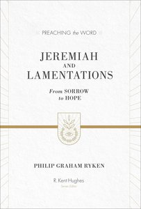 Jeremiah and Lamentations - From Sorrow to Hope (Preaching The Word Series) Jeremiah and Lamentations - From Sorrow to Hope (Preaching The Word Series)