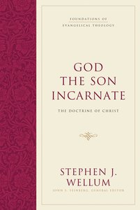The God the Son Incarnate: Doctrine of Christ (Foundations Of Evangelical Theology Series) The God the Son Incarnate: Doctrine of Christ (Foundations Of Evangelical Theology Series)