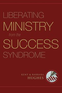 Liberating Ministry From the Success Syndrome Liberating Ministry From the Success Syndrome