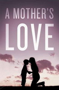 Mothers Love, a (ESV) (Pack Of 25) Mothers Love, a (ESV) (Pack Of 25)