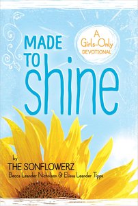 Made to Shine: A Girls-Only Devotional Made to Shine: A Girls-Only Devotional