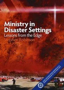 Ministry in Disaster Settings: Lessons From the Edge Ministry in Disaster Settings: Lessons From the Edge
