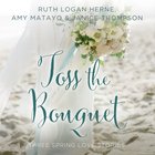 Toss the Bouquet (Year Of Wedding Story Novella Series Audio) CD