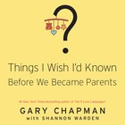 Things I Wish I'd Known Before We Became Parents eAudio