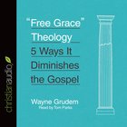 "Free Grace" Theology (Unabridged, 4 Cds) CD