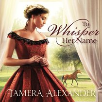 To Whisper Her Name (#01 in A Belle Meade Plantation Series) To Whisper Her Name (#01 in A Belle Meade Plantation Series)