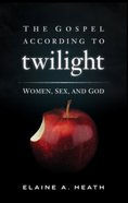 The Gospel According to Twilight eBook