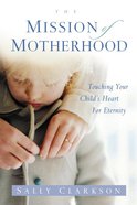 The Mission of Motherhood eBook