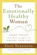 The Emotionally Healthy Woman: Eight Things You Have to Quit to Change Your Life eBook