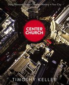 Center Church: Doing Balanced, Gospel-Centered Ministry in Your City eBook