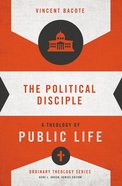The Political Disciple (Zondervan's Ordinary Theology Series) eBook