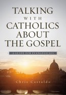 Talking With Catholics About the Gospel eBook