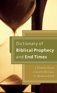 Dictionary of Biblical Prophecy and End Times eBook