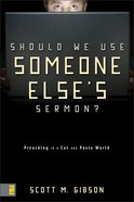 Should We Use Someone Else's Sermon? eBook