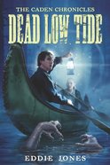 Dead Low Tide (Caden Chronicles Series) eBook