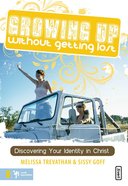 Growing Up Without Getting Lost eBook